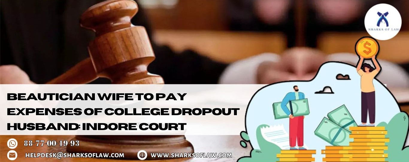 Beautician Wife To Pay Expenses Of College Dropout Husband: Indore Court