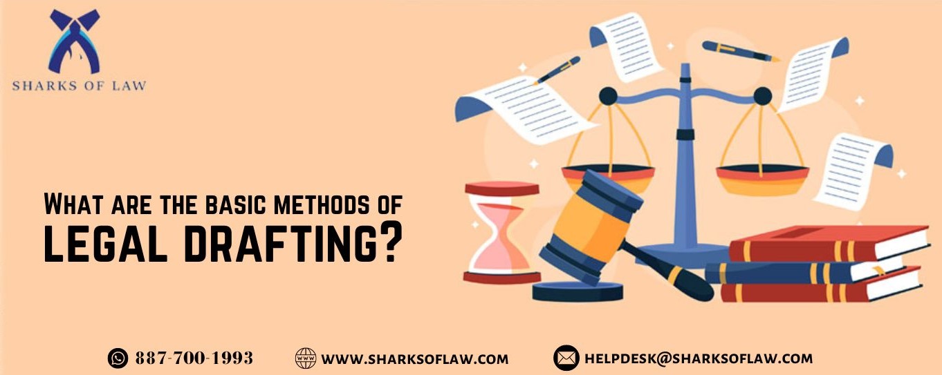 What are the basic methods of legal drafting?