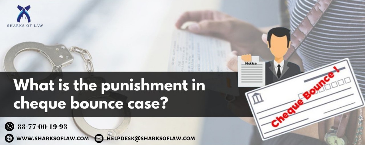 What Is The Punishment In Cheque Bounce Case?