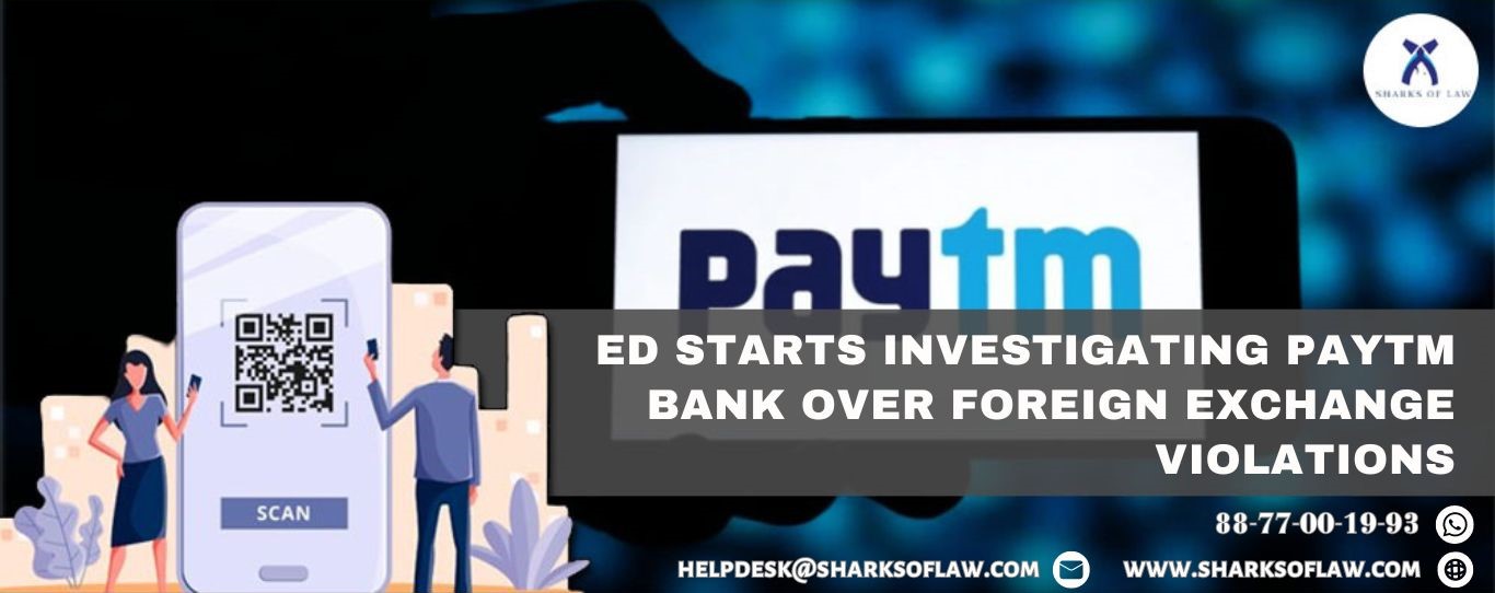ED Starts Investigating Paytm Bank Over Foreign Exchange Violations