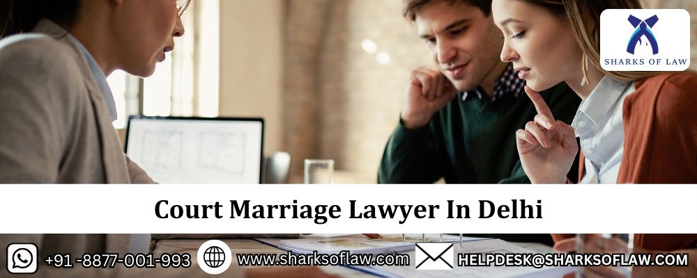 Court Marriage Lawyer In Delhi