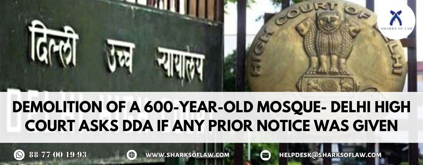 Demolition Of A 600-Year-Old Mosque- Delhi High Court Asks DDA If Any Prior Notice Was Given