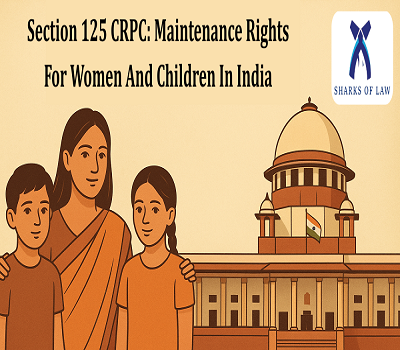 Maintenace Right Section 125 CRPC: Maintenance Rights for Women & Children in India