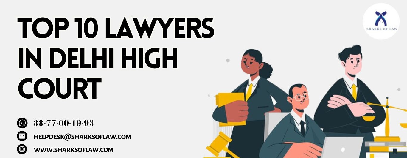 Top 10 Lawyers In Delhi High Court