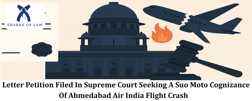 Letter Petition Filed In Supreme Court Seeking A Suo Moto Cognizance Of Ahmedabad Air India Flight Crash