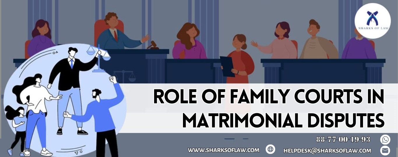 Role Of Family Courts In Matrimonial Disputes?
