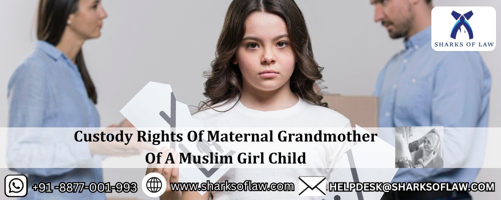 Custody Rights Of Maternal Grandmother Of A Muslim Girl Child