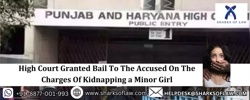 High Court granted bail to the accused on the charges of kidnapping a minor girl