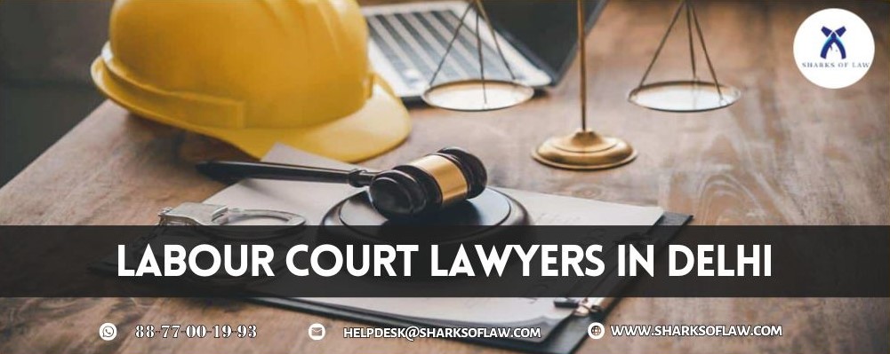 Labour Court Lawyers In Delhi