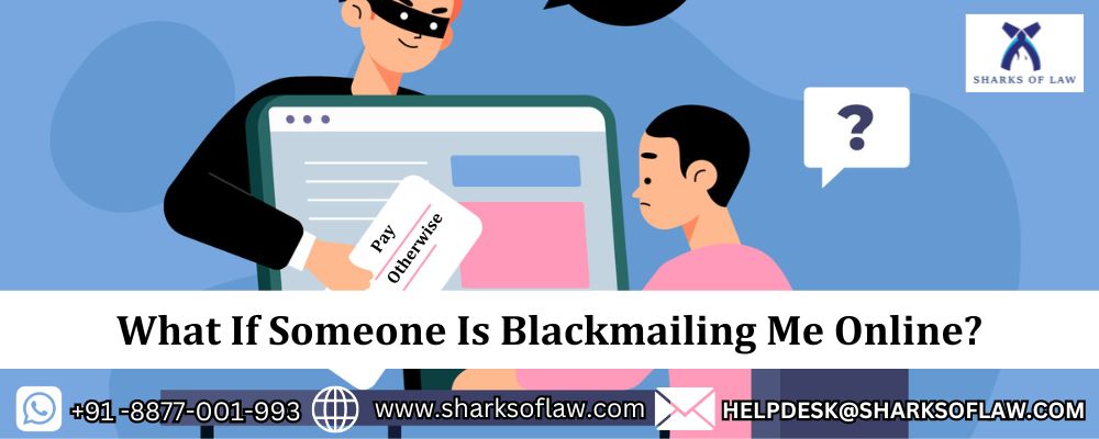 What If Someone Is Blackmailing Me Online?