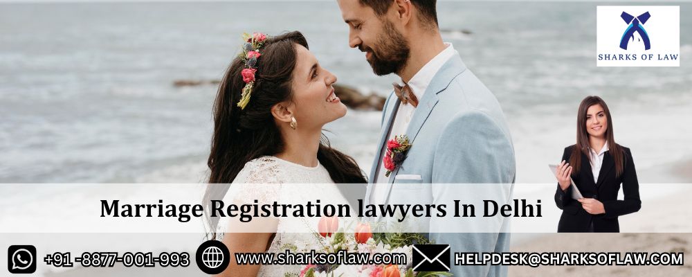 Marriage Registration Lawyers In Delhi