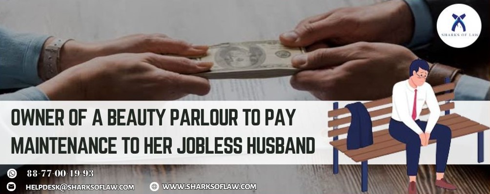 Owner Of A Beauty Parlour To Pay Maintenance To Her Jobless Husband