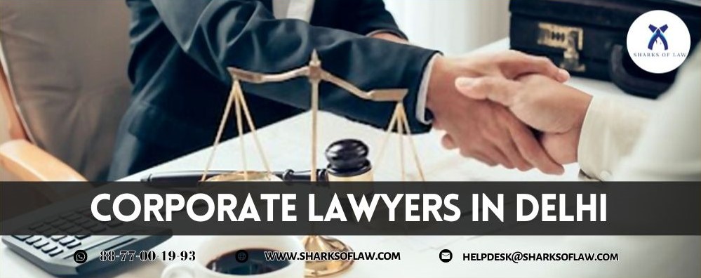 Corporate Lawyers In Delhi